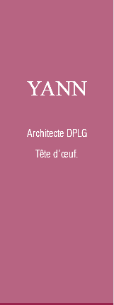 YANN Architecte DPLG Tête d’œuf. 