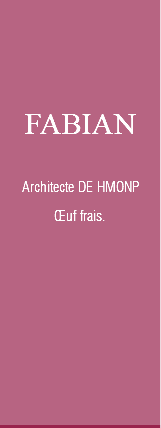 FABIAN Architecte DE HMONP Œuf frais. 